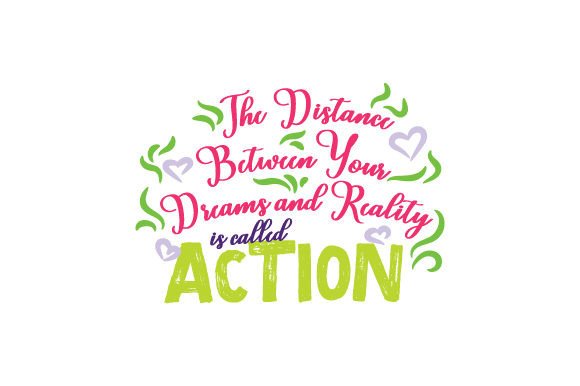 Download The Distance Between Your Dreams and Reality is Called Action - Real Collection