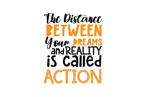 Download The Distance Between Your Dreams and Reality is Called Action - Real Collection